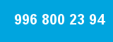 996 800 23 94